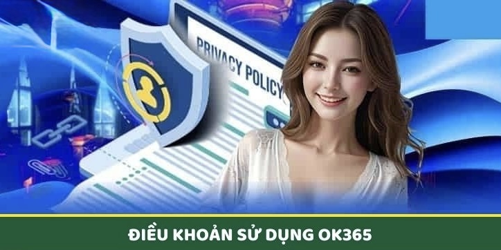 Điều khoản OK365 được xây dựng để thiết lập môi trường văn minh.