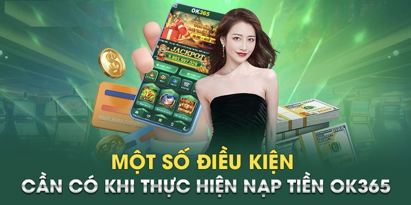 Một số điều kiện bắt buộc khi giao dịch cùng OK365.