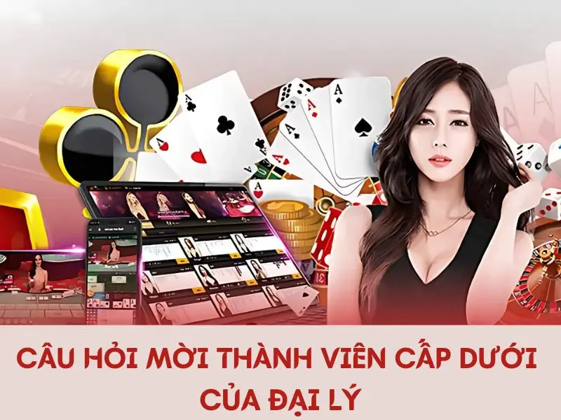 Câu hỏi mời thành viên cấp dưới của đại lý OK365